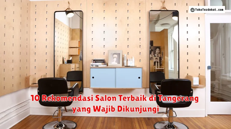 10 Rekomendasi Salon Terbaik di Tangerang yang Wajib Dikunjungi