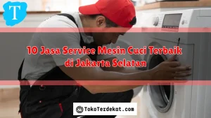 10 Jasa Service Mesin Cuci Terbaik di Jakarta Selatan