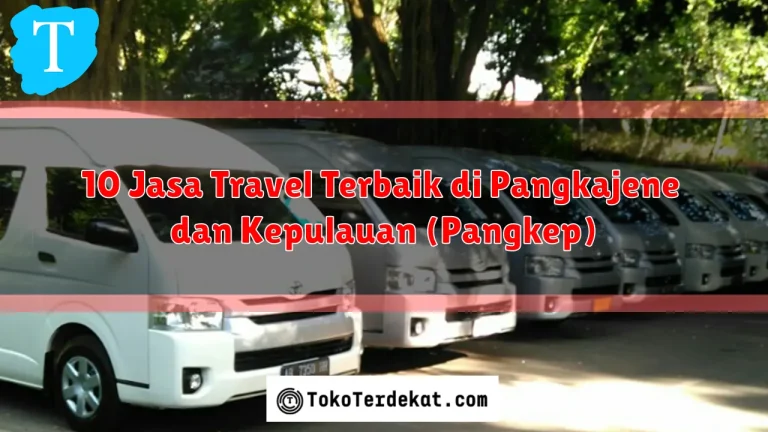 10 Jasa Travel Terbaik di Pangkajene dan Kepulauan (Pangkep)