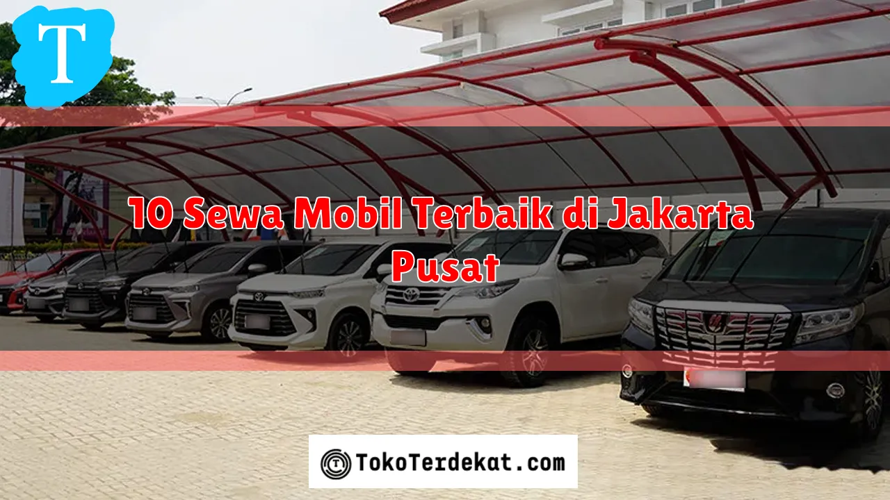 10 Sewa Mobil Terbaik di Jakarta Pusat