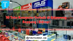 10 Toko Komputer Terbaik di Sidenreng Rappang (Sidrap)