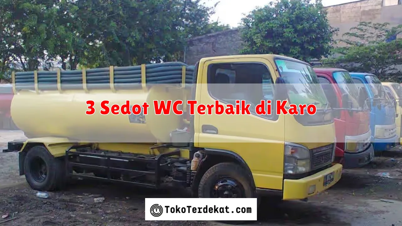 3 Sedot WC Terbaik di Karo