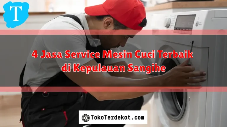 4 Jasa Service Mesin Cuci Terbaik di Kepulauan Sangihe