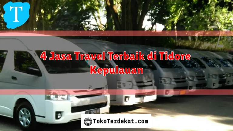 4 Jasa Travel Terbaik di Tidore Kepulauan