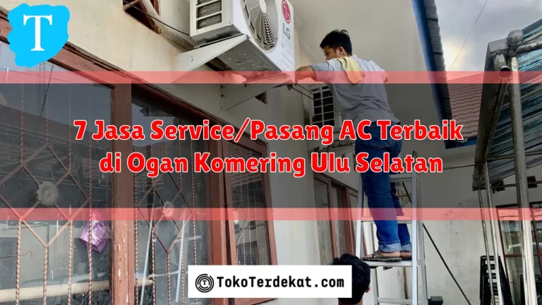 7 Jasa Service/Pasang AC Terbaik di Ogan Komering Ulu Selatan