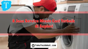 8 Jasa Service Mesin Cuci Terbaik di Supiori