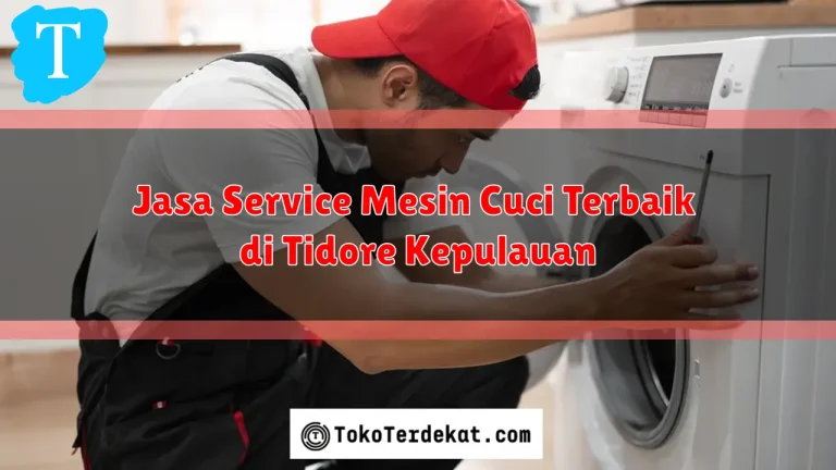 Jasa Service Mesin Cuci Terbaik di Tidore Kepulauan