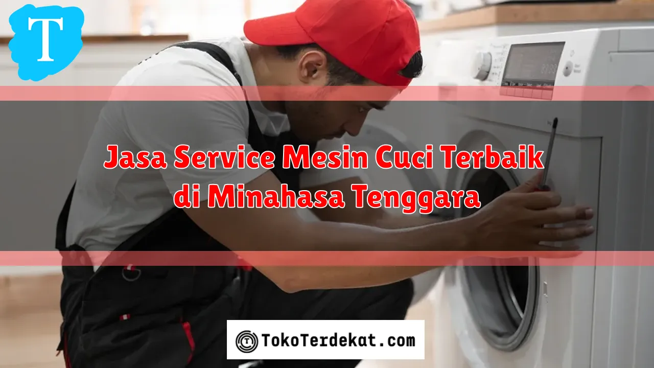 Jasa Service Mesin Cuci Terbaik di Minahasa Tenggara
