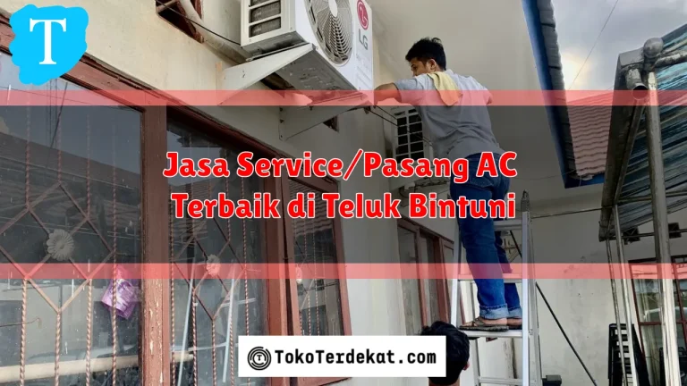 Jasa Service/Pasang AC Terbaik di Teluk Bintuni