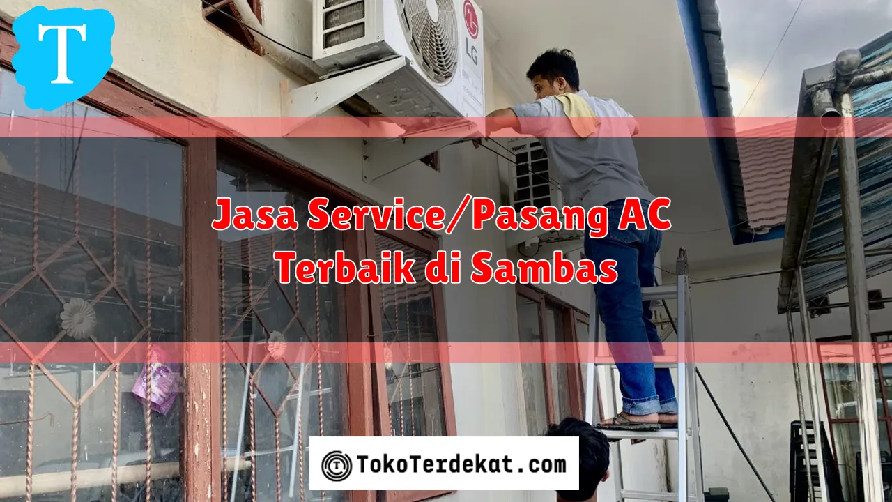 Jasa Service/Pasang AC Terbaik di Sambas