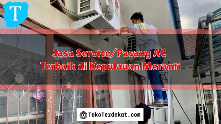 Jasa Service/Pasang AC Terbaik di Kepulauan Meranti