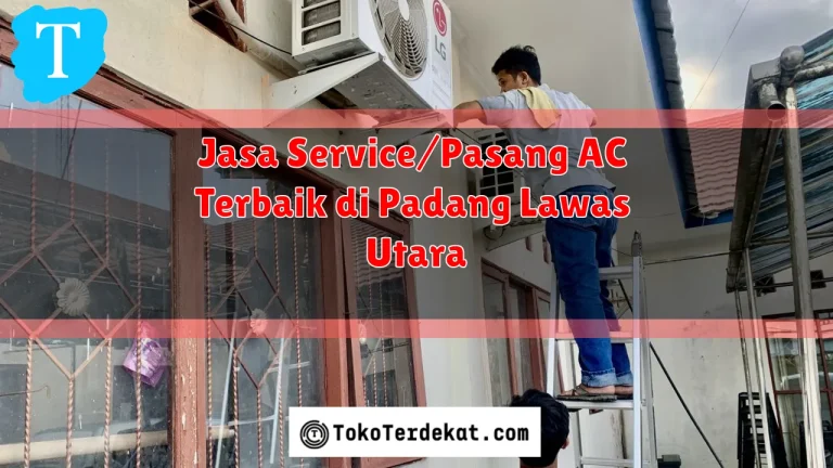 Jasa Service/Pasang AC Terbaik di Padang Lawas Utara