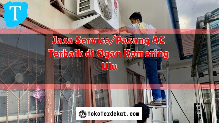 Jasa Service/Pasang AC Terbaik di Ogan Komering Ulu