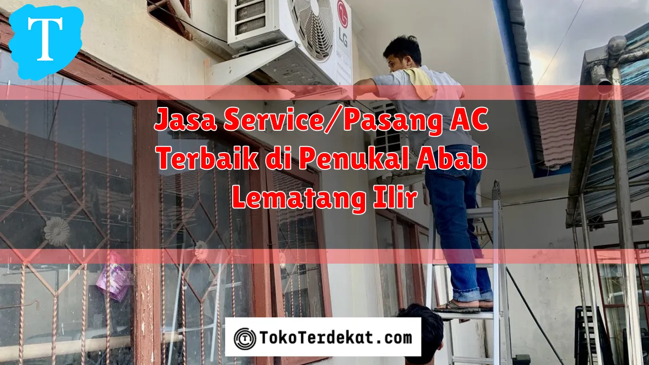 Jasa Service/Pasang AC Terbaik di Penukal Abab Lematang Ilir